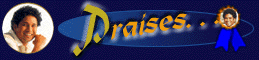 Praises...